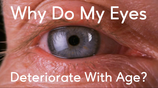 Why Do Eyes Deteriorate With Age?