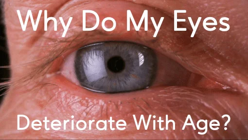 Why Do Eyes Deteriorate With Age?